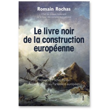 Romain Rochas - Le livre noir de la construction européenne