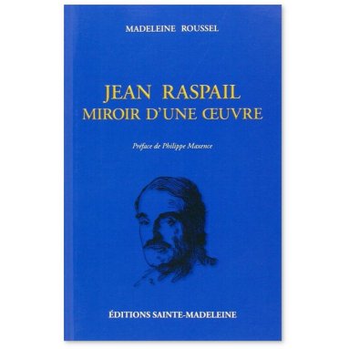 Jean Raspail Miroir d'une oeuvre