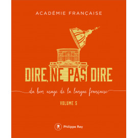 Académie française - Dire, ne pas dire - volume 5