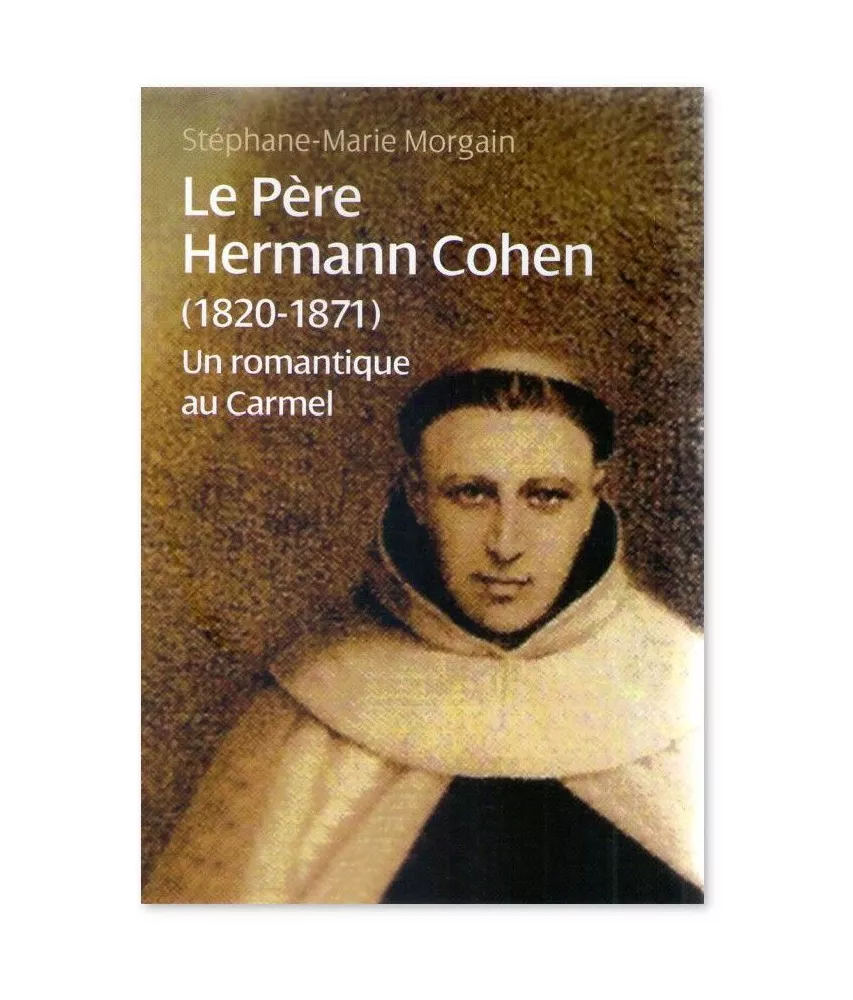 Père Stéphane-Marie Morgain - Le Père Hermann Cohen 1820 - 1871