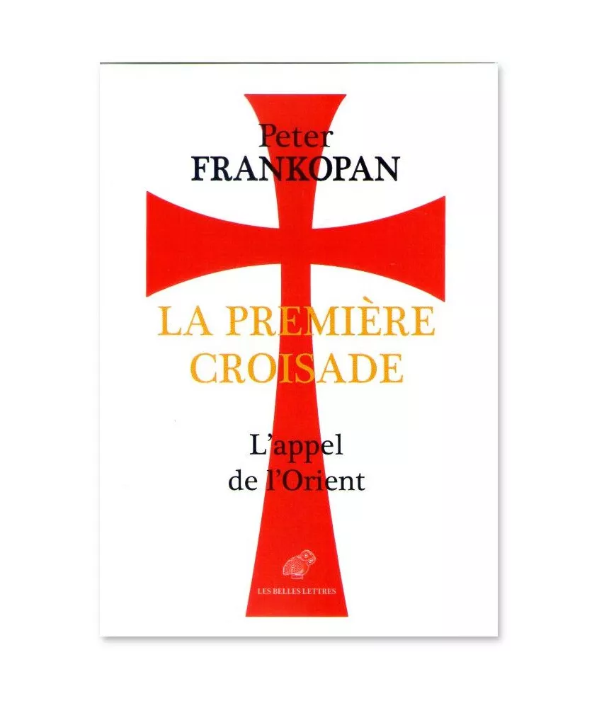 Peter Frankopan - La Première Croisade