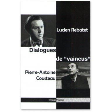 Pierre-Antoine Cousteau - Dialogues de "vaincus"