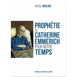 Raoul Auclair - Prophétie de Catherine Emmerich pour notre temps