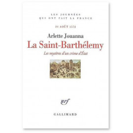 Arlette Jouanna - La Saint-Barthélémy