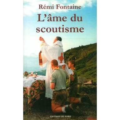 Rémi Fontaine - L'âme du scoutisme