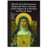 Histoire de la bienheureuse Marguerite-Marie Alacoque et des origines de la dévotion au Coeur de Jésus