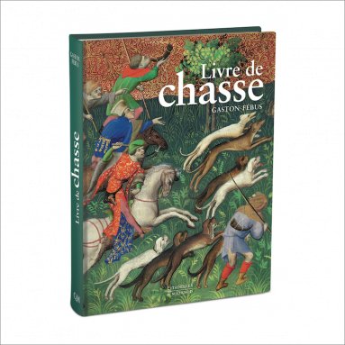 Yves Christe - Le livre de chasse de Gaston Fébus