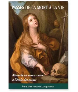 Père Max Huot de Longchamp - Passés de la mort à la vie