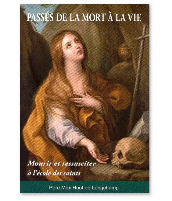 Père Max Huot de Longchamp - Passés de la mort à la vie