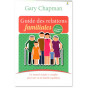 Gary Chapman - Guide des relations familiales