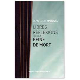 Jean-Louis Harouel - Libres réflexions sur la peine de mort