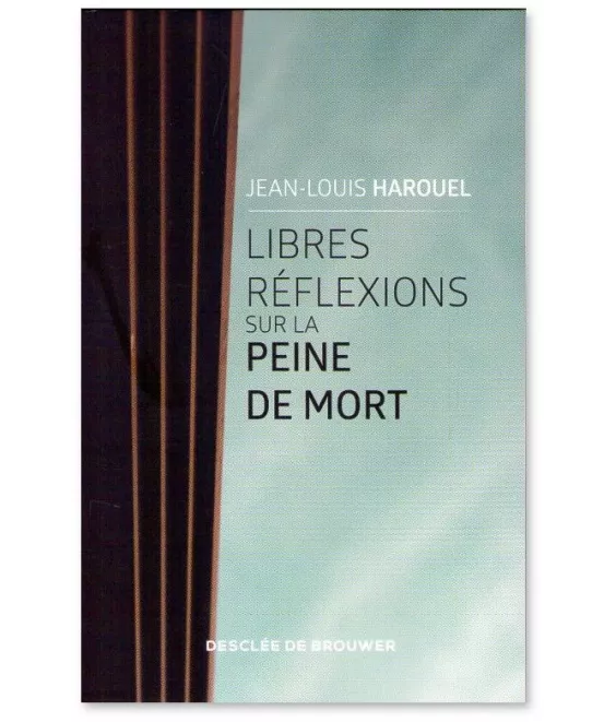 Jean-Louis Harouel - Libres réflexions sur la peine de mort