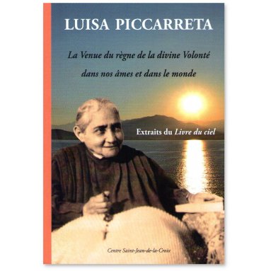 Luisa Piccarreta - La Venue du règne de la divine Volonté dans nos âmes et dans le monde