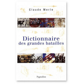 Dictionnaire des Grandes Batailles du Monde Européen