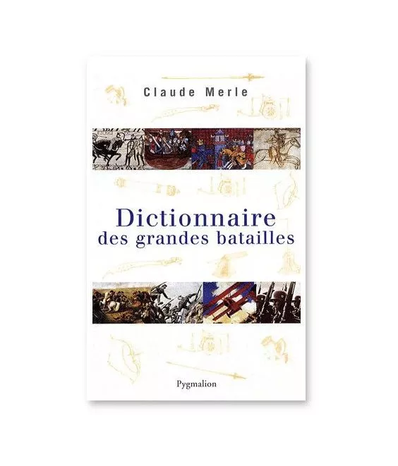 Dictionnaire des Grandes Batailles du Monde Européen