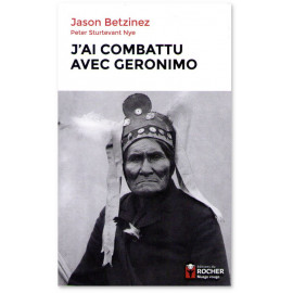 Jason Betzinez - J'ai combattu avec Geronimo