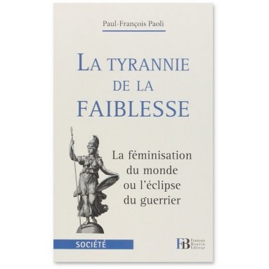 Paul-François Paoli - La tyrannie de la faiblesse