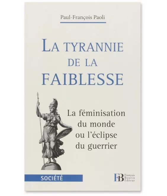 Paul-François Paoli - La tyrannie de la faiblesse