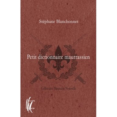 Stéphane Blanchonnet - Petit dictionnaire maurassien