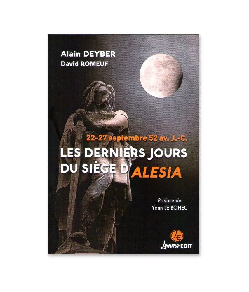 Alain Deyber - Les derniers jours du siège d'Alésia