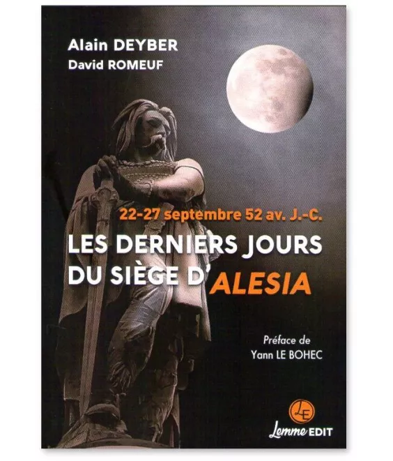 Alain Deyber - Les derniers jours du siège d'Alésia