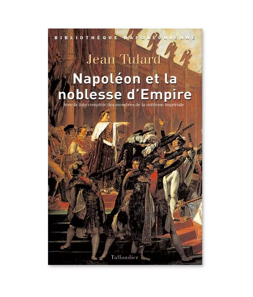 Jean Tulard - Napoléon et la noblesse d'Empire