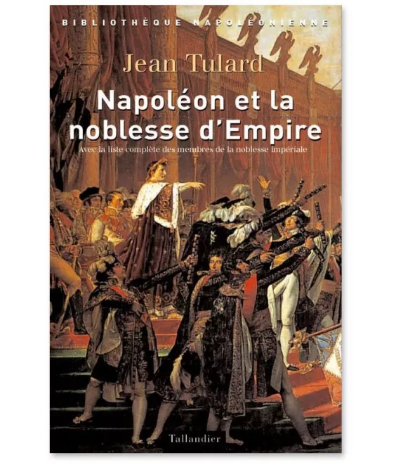 Jean Tulard - Napoléon et la noblesse d'Empire