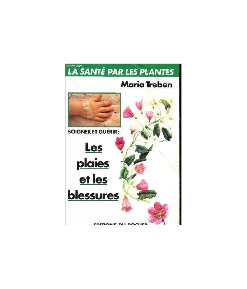 Maria Treben - Soigner et guérir les plaies et les blessures
