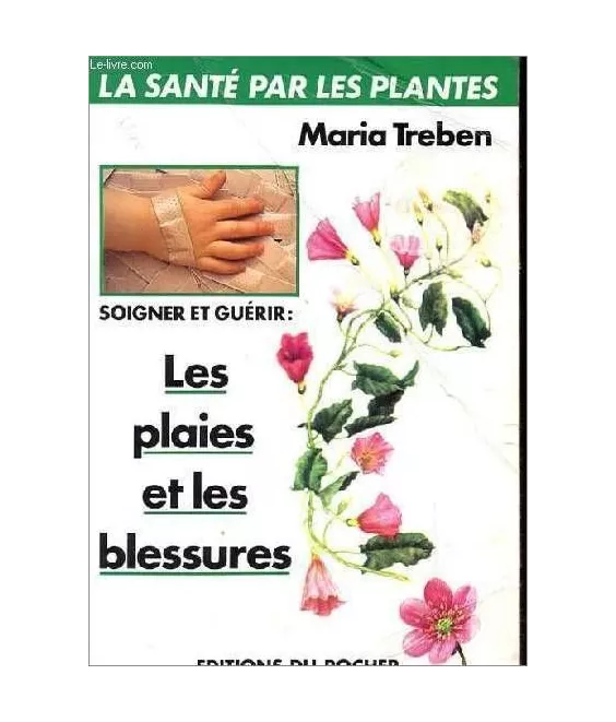 Maria Treben - Soigner et guérir les plaies et les blessures