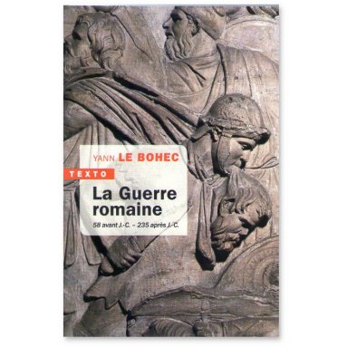Yann Le Bohec - La Guerre romaine