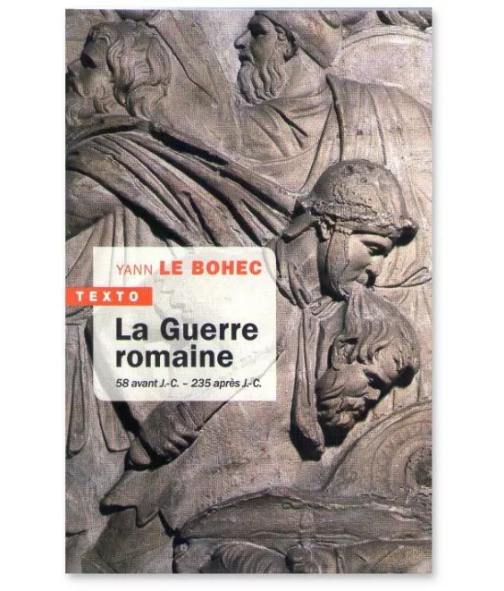 Yann Le Bohec - La Guerre romaine
