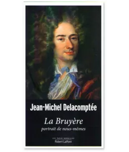 jean-Michel Delacomptée - La Bruyère