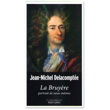 jean-Michel Delacomptée - La Bruyère