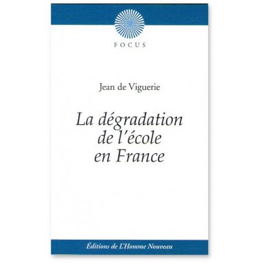 Jean de Viguerie - La dégradation de l'école en France