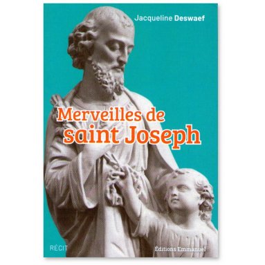 Jacqueline Deswaef - Merveilles de saint Joseph