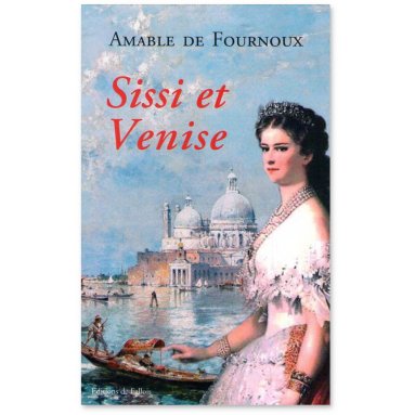 Amable de Fournoux - Sissi et Venise