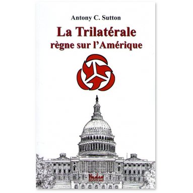 Antony Sutton - La Trilatérale règne sur l'Amérique