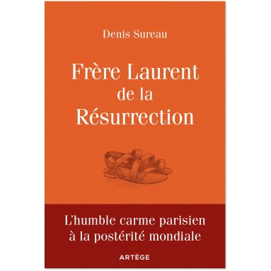 Denis Sureau - Frère Laurent de la Résurrection le cordonnier de Dieu