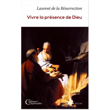 Laurent de La Résurrection - Vivre la présence de Dieu