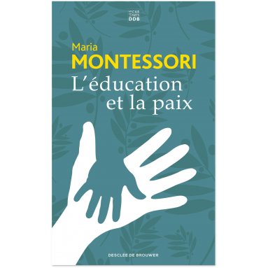 Maria Montessori - L'éducation et la paix