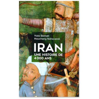 Houchang Nahavandi - Iran une histoire de 4000 ans
