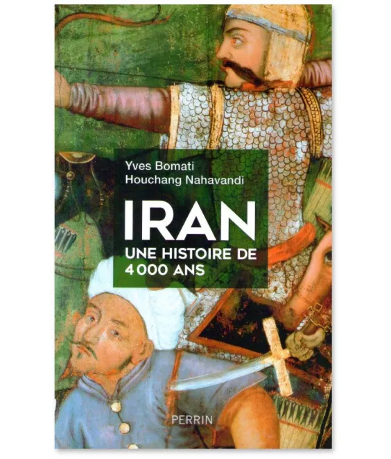 Houchang Nahavandi - Iran une histoire de 4000 ans