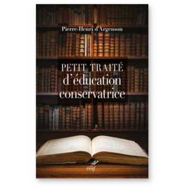 Pierre-Henri d'Argenson - Petit traité d'éducation conservatrice