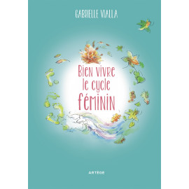 Gabrielle Vialla - Bien vivre le cycle féminin