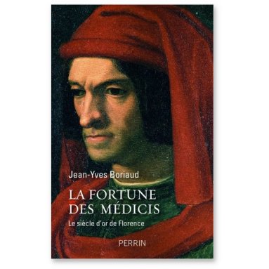 Jean-Yves Boriaud - La fortune des Médicis