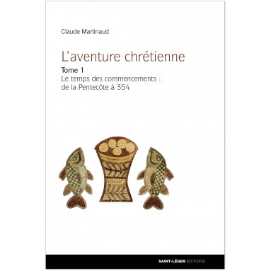 Claude Martinaud - L'aventure chrétienne - Tome 1
