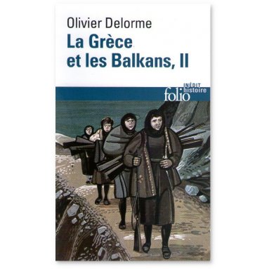 Olivier Delorme - La Grèce et les Balkans Tome 2