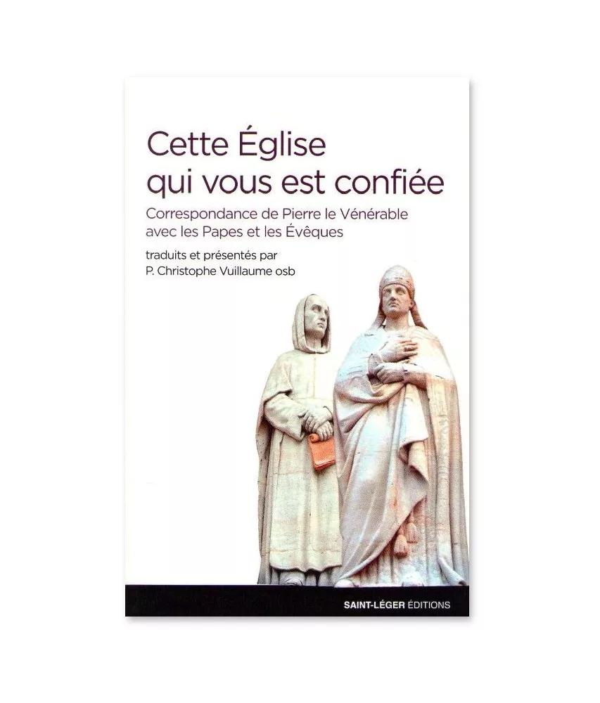 Pierre le vénérable - Cette Eglise qui vous est confiée