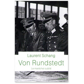 Laurent Schang - Von Rundstedt le maréchal oublié