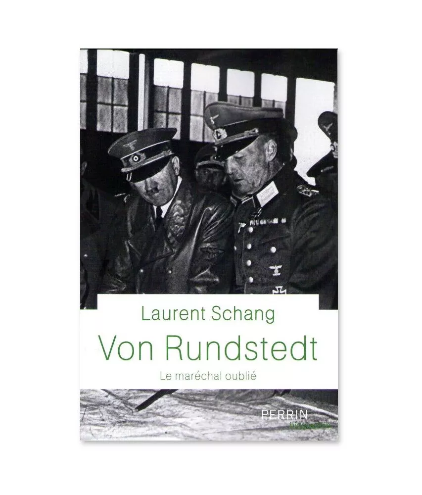 Laurent Schang - Von Rundstedt le maréchal oublié